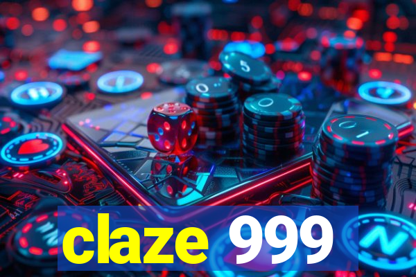 claze 999